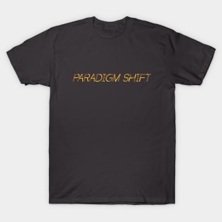 Paradigm Shift T-Shirt